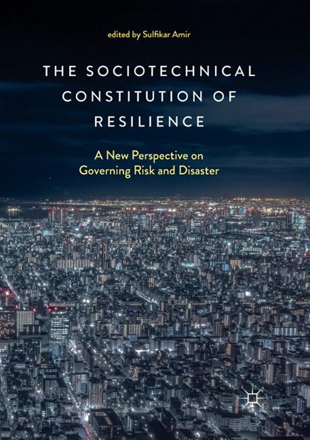 Sociotechnical Constitution of Resilience: A New Perspective on Governing Risk and Disaster (Softcov