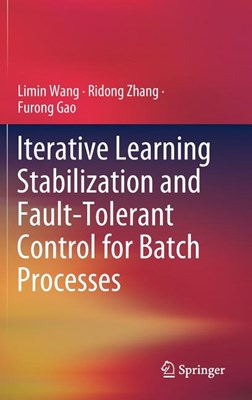  Iterative Learning Stabilization and Fault-Tolerant Control for Batch Processes (2020)