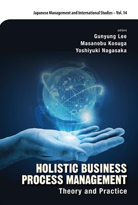 Holistic Business Process Management: Theory and Pratice