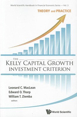 Kelly Capital Growth Investment Criterion, The: Theory and Practice