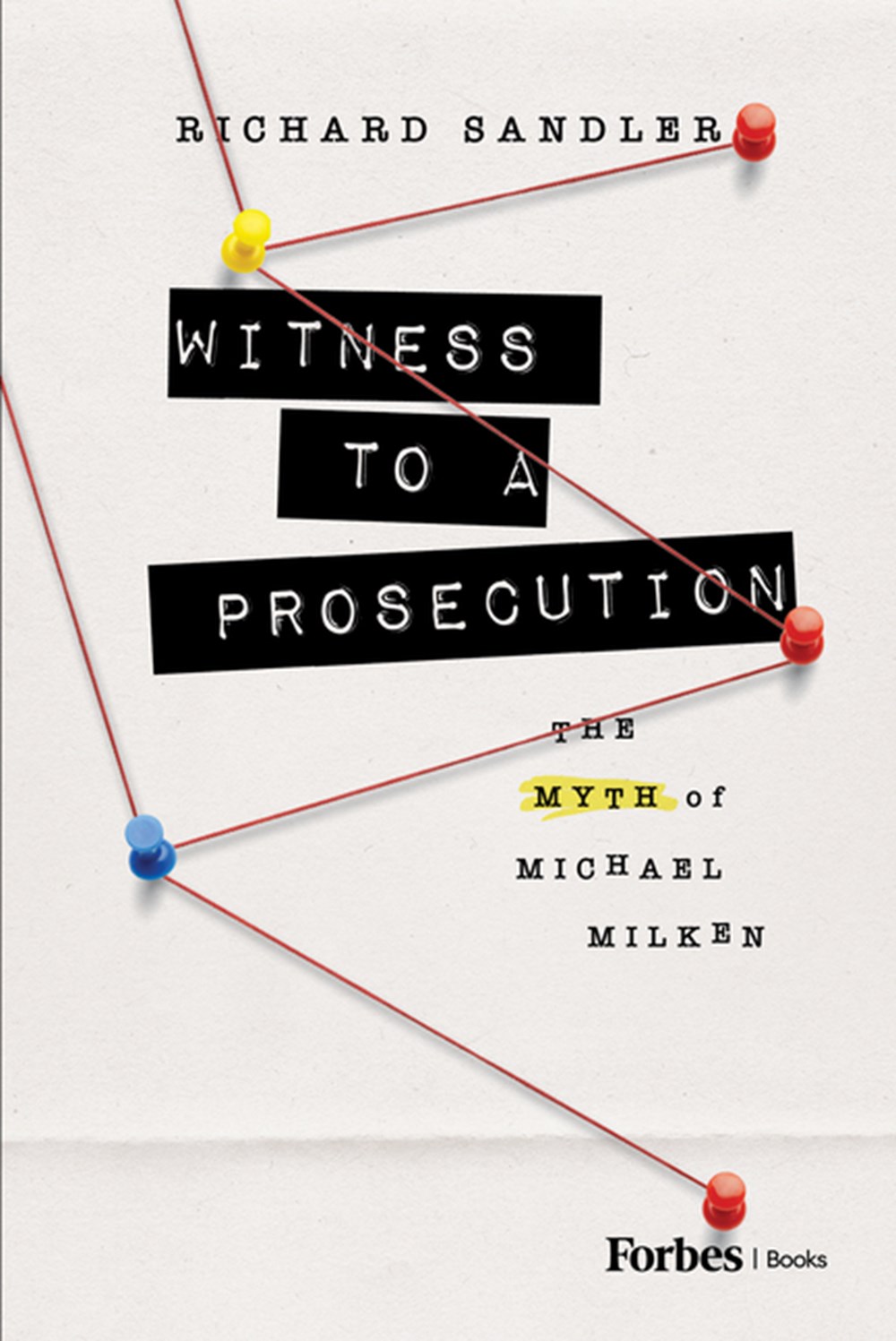 Witness to a Prosecution: The Myth of Michael Milken