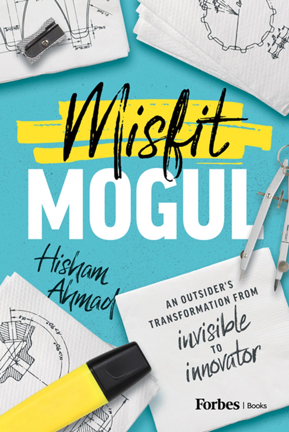 Misfit Mogul: An Outsider's Transformation from Invisible to Innovator