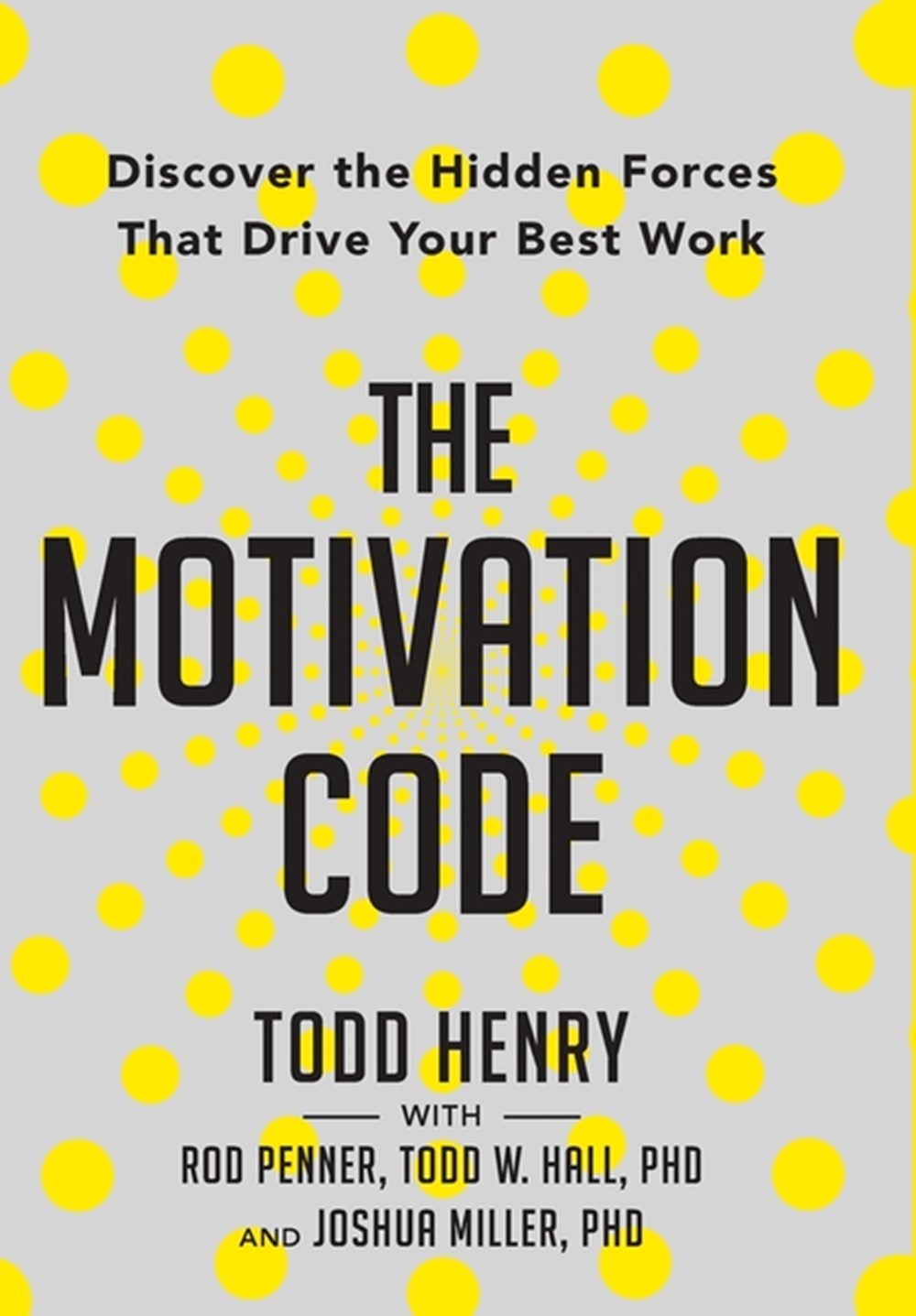 Motivation Code: Discover The Hidden Forces That Drive Your Best Work