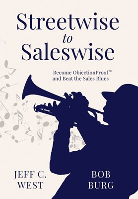  Streetwise to Saleswise: Become ObjectionProof(TM) and Beat the Sales Blues: Become ObjectionProof(TM) and Beat the Sales Blues