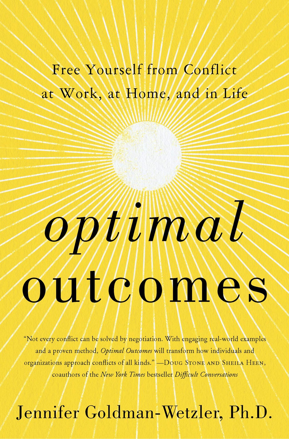 Optimal Outcomes Free Yourself from Conflict at Work, at Home, and in Life