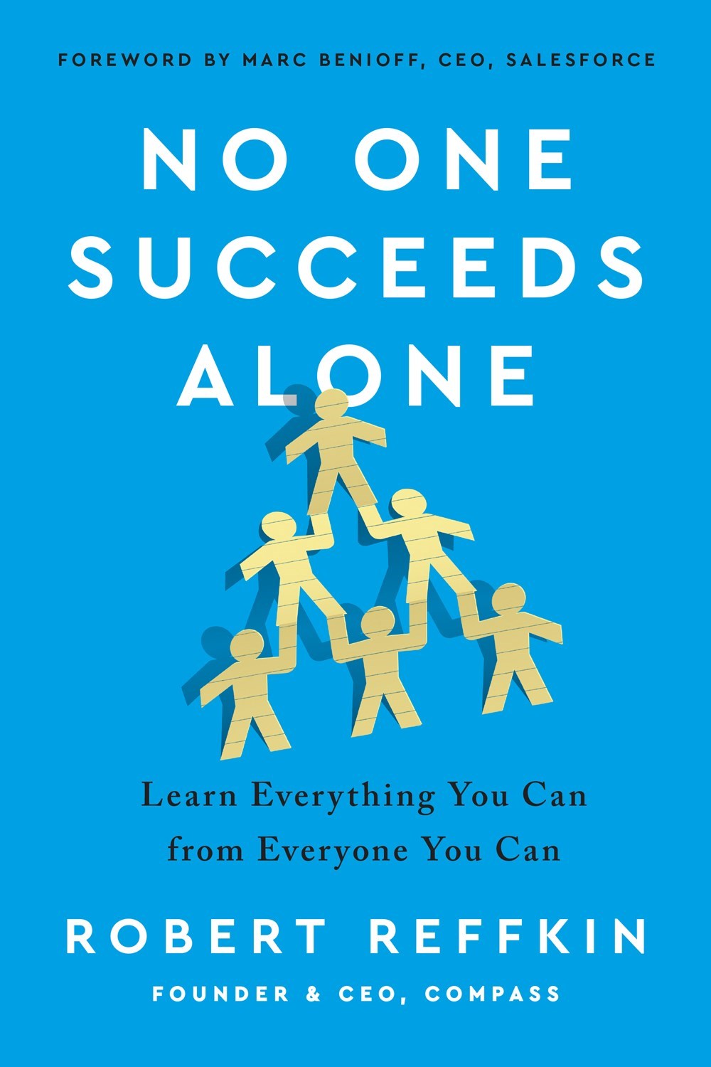 No One Succeeds Alone Learn Everything You Can from Everyone You Can