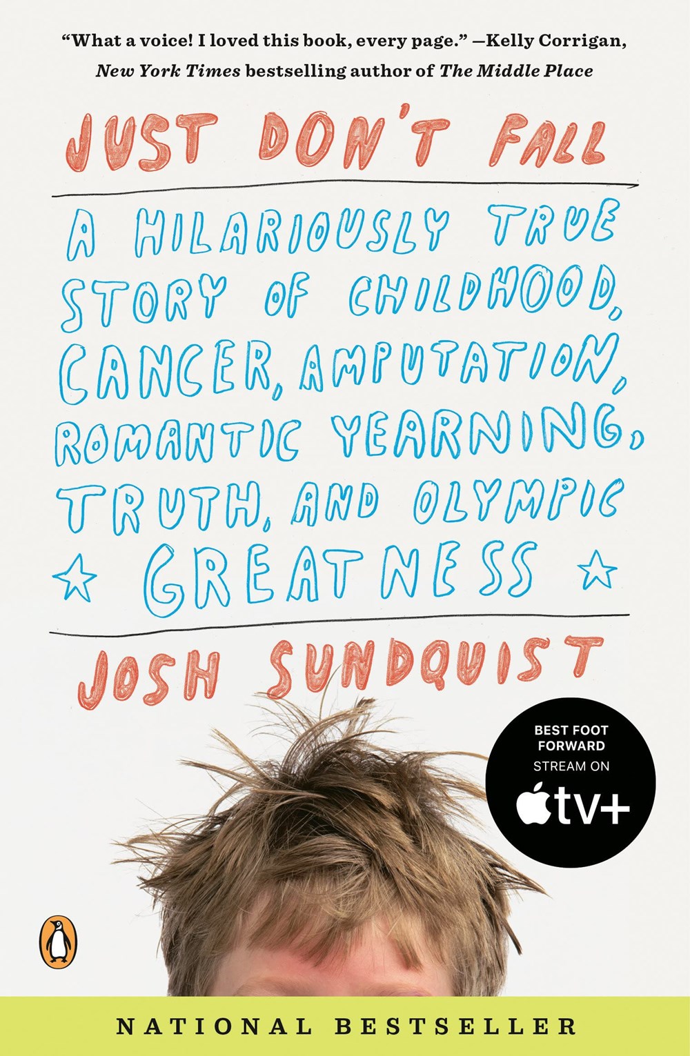 Just Don't Fall: A Hilariously True Story of Childhood, Cancer, Amputation, Romantic Yearning, Truth