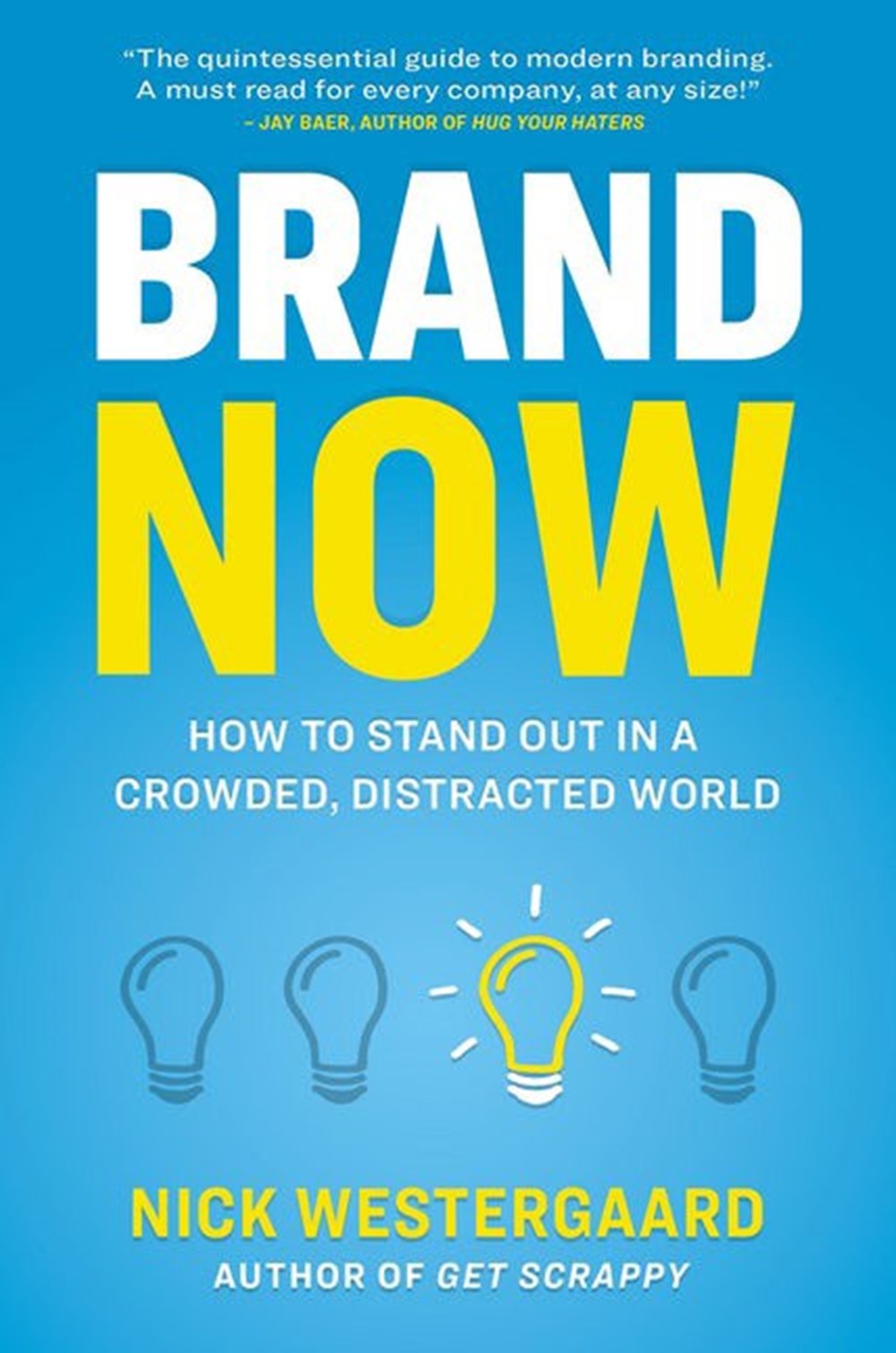 Brand Now How to Stand Out in a Crowded, Distracted World