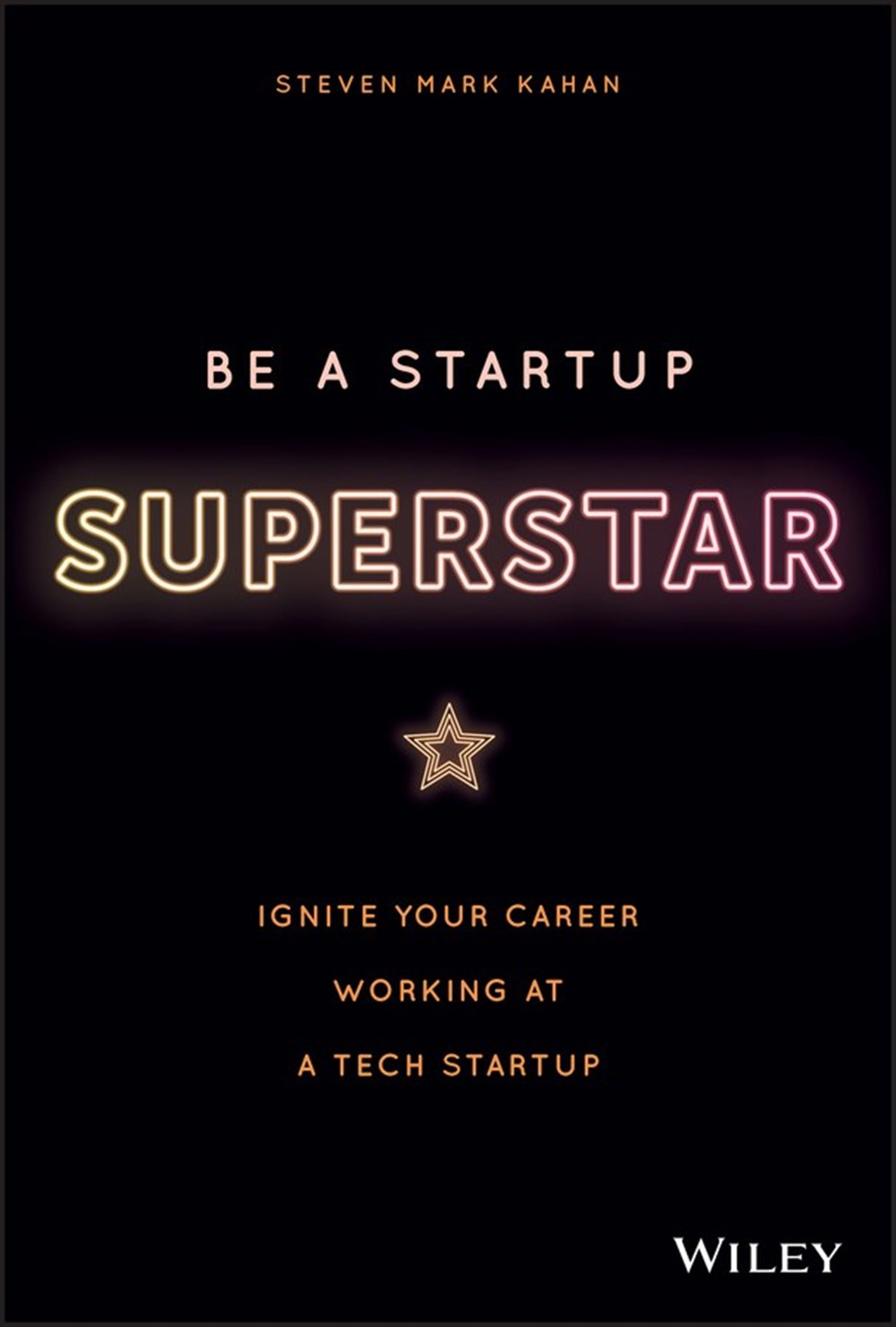 Be a Startup Superstar Ignite Your Career Working at a Tech Startup