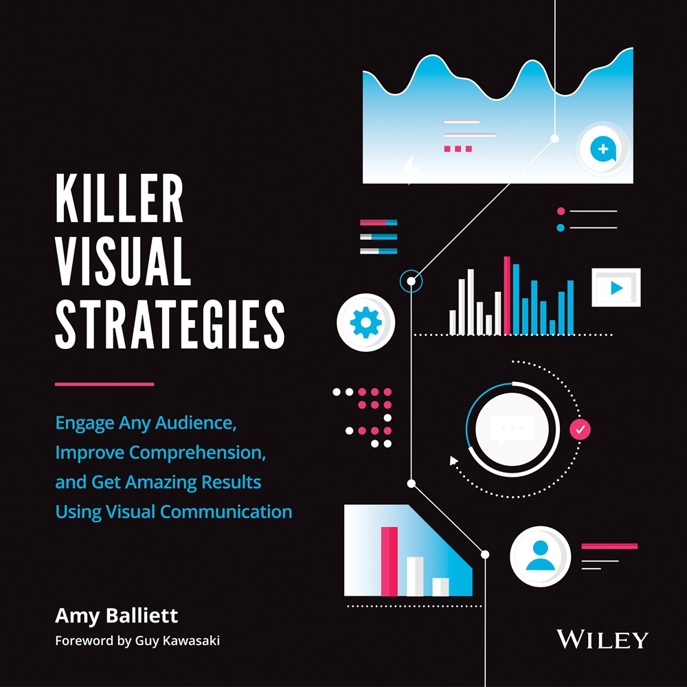Killer Visual Strategies Engage Any Audience, Improve Comprehension, and Get Amazing Results Using V