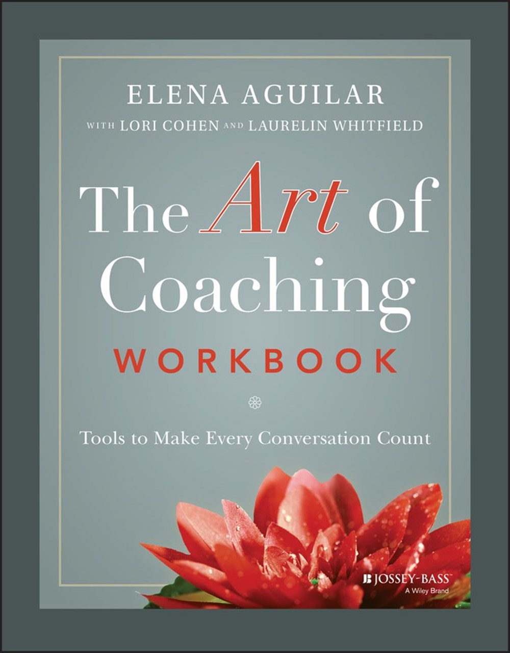 Art of Coaching Workbook Tools to Make Every Conversation Count