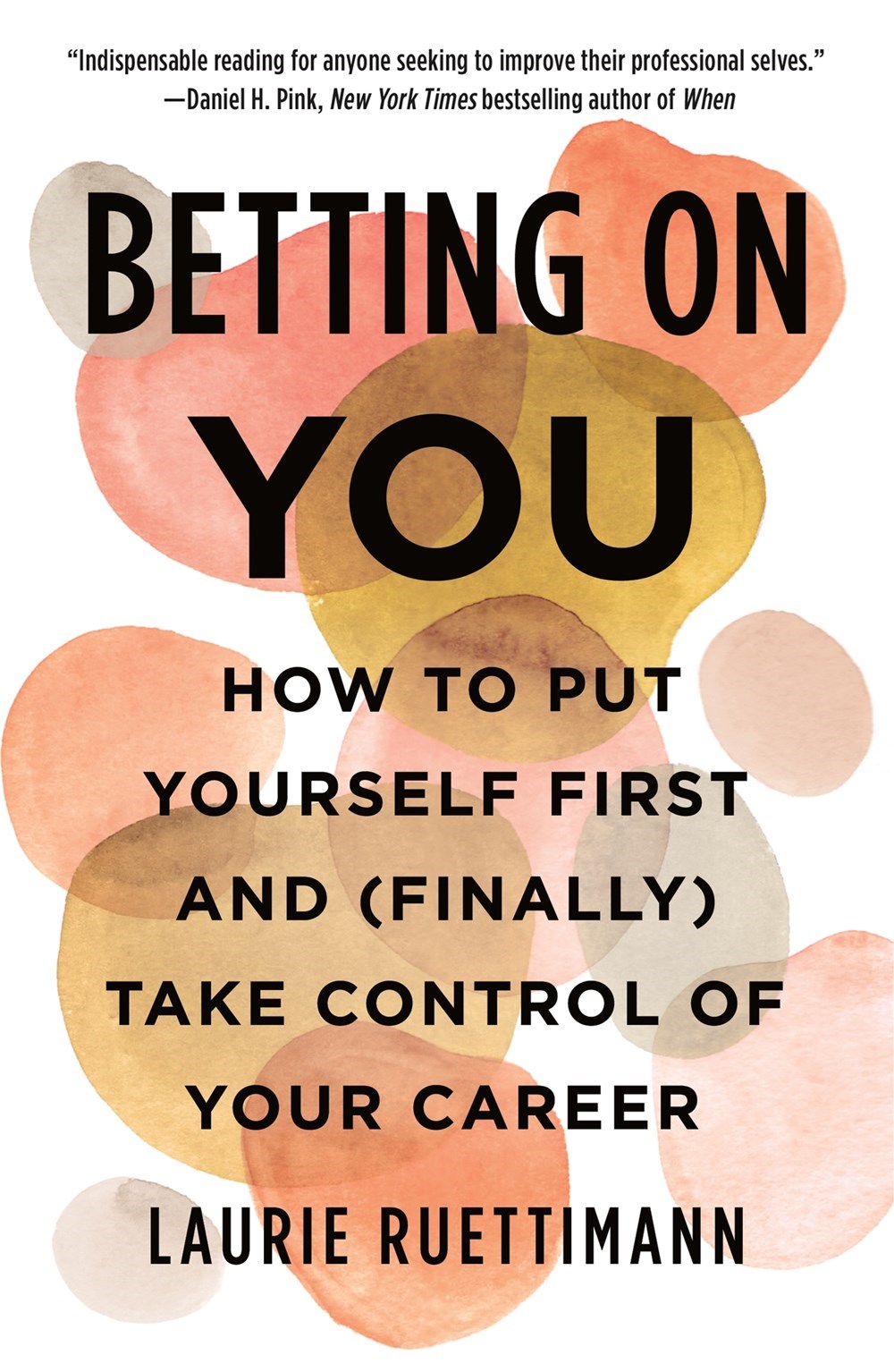 Betting on You How to Put Yourself First and (Finally) Take Control of Your Career