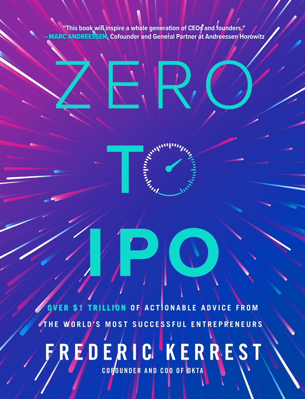 Zero to Ipo Over $1 Trillion of Actionable Advice from the World's Most Successful Entrepreneurs