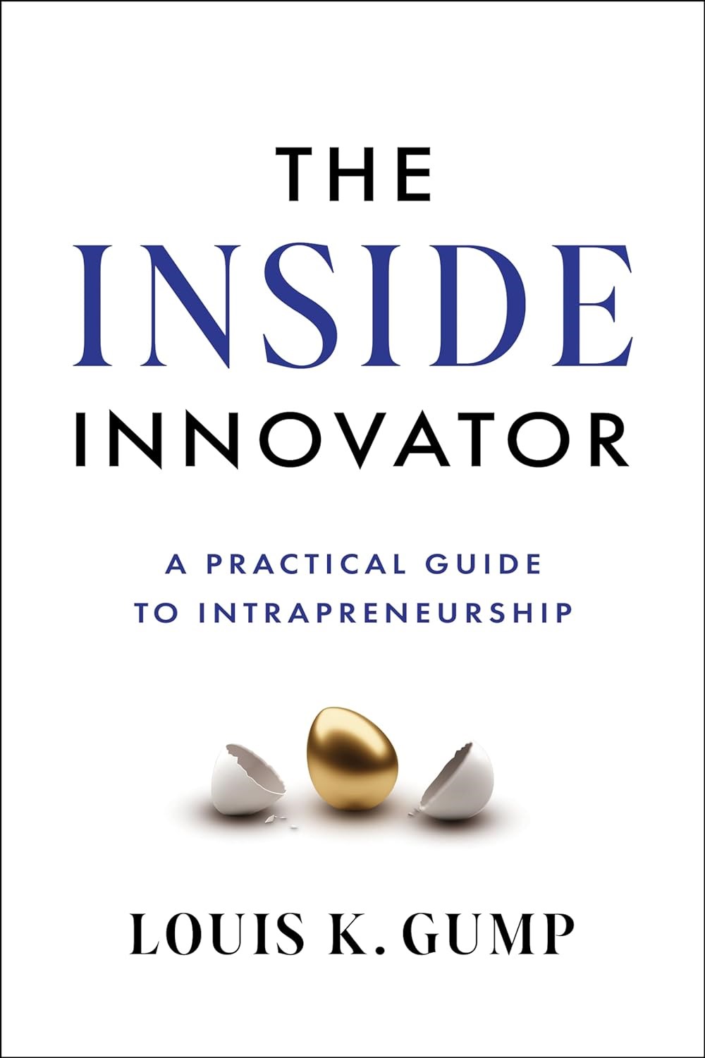 Inside Innovator: A Practical Guide to Intrapreneurship