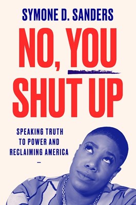 No, You Shut Up: Speaking Truth to Power and Reclaiming America