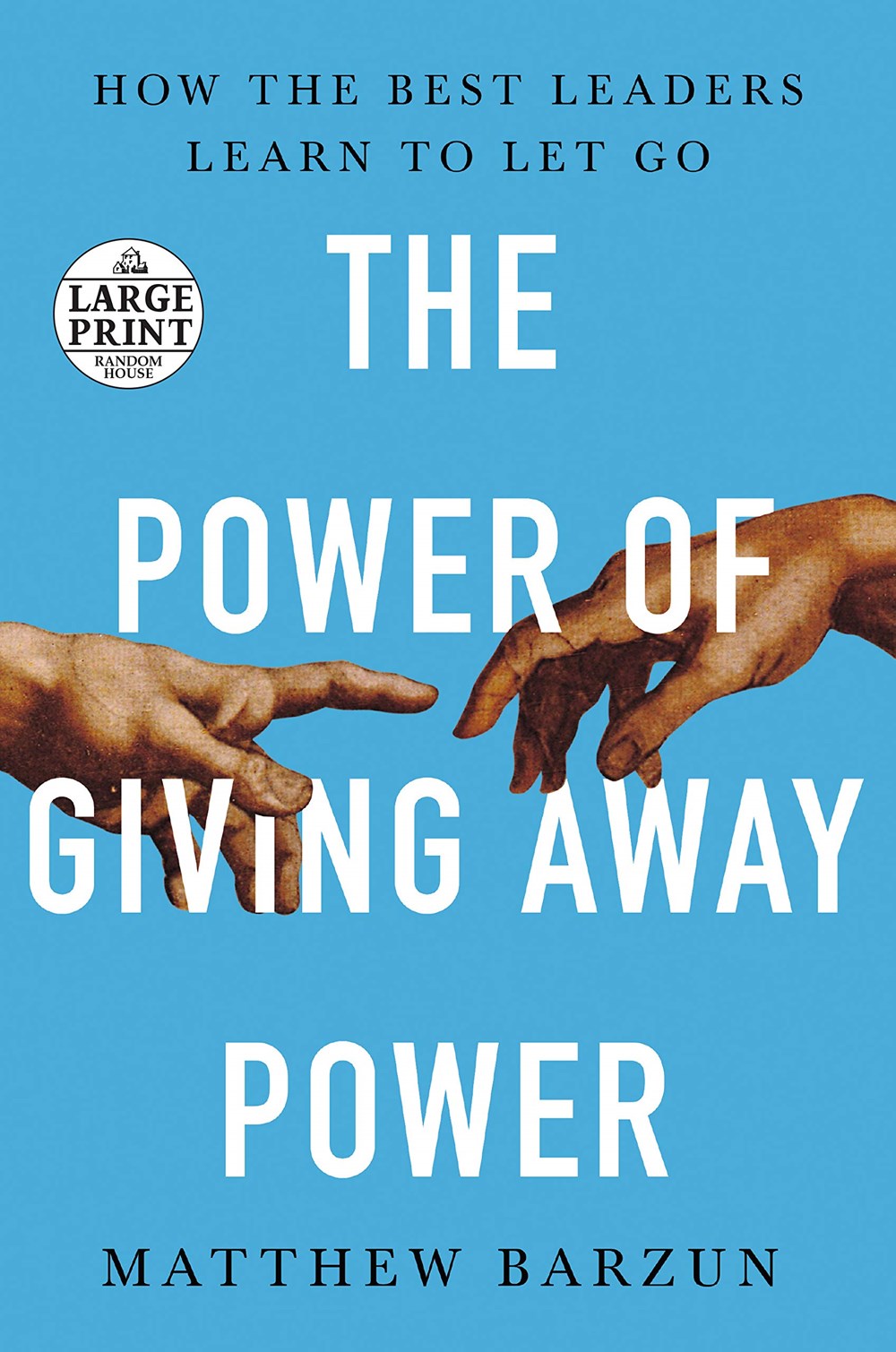 Power of Giving Away Power How the Best Leaders Learn to Let Go