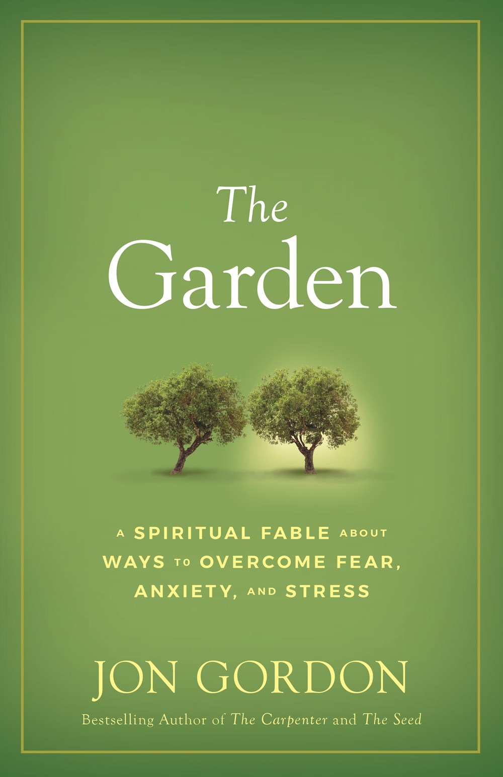 Garden A Spiritual Fable about Ways to Overcome Fear, Anxiety, and Stress