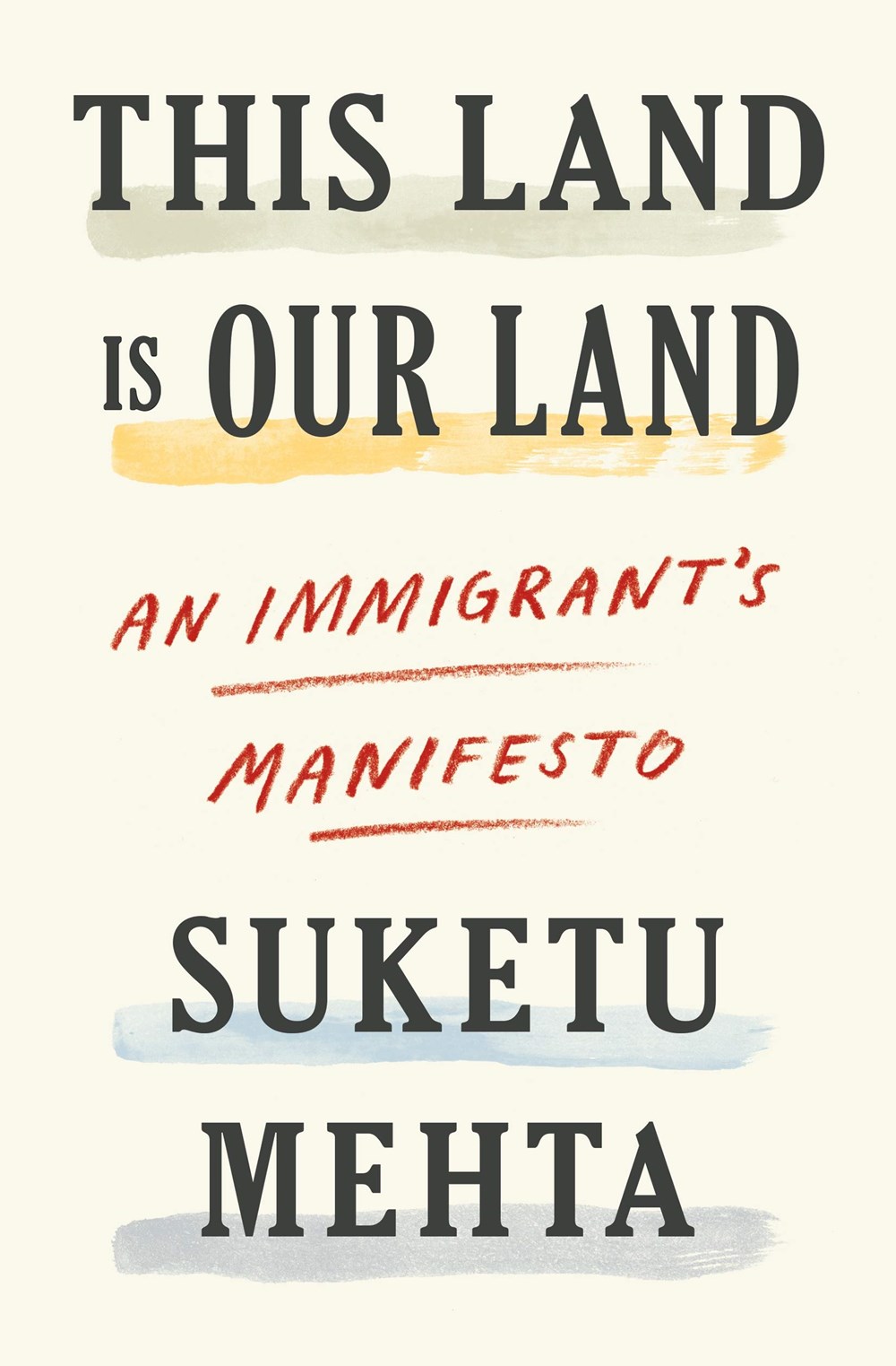 This Land Is Our Land An Immigrant's Manifesto
