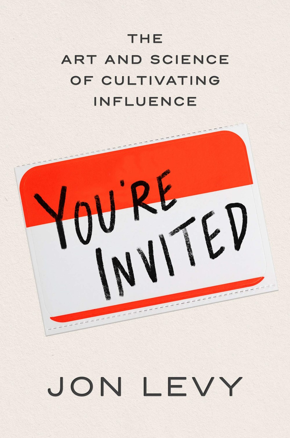You're Invited The Art and Science of Cultivating Influence