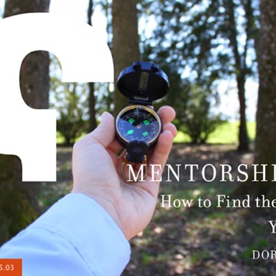 Mentorship 2.0: How to Find the Mentor You Need
