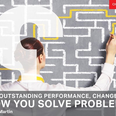 For Outstanding Performance, Change How You Solve Problems 
