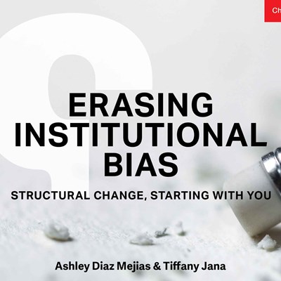 Erasing Institutional Bias: Structural Change, Starting with You