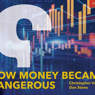 How Money Became Dangerous