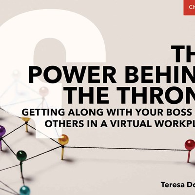 The Power Behind the Throne: Getting Along with Your Boss and Others In a Virtual Workplace