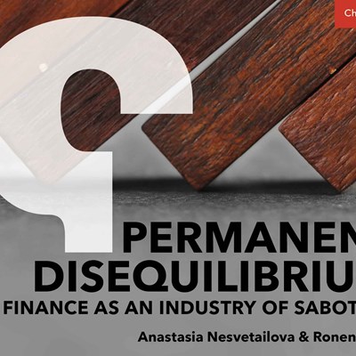 Permanent Disequilibrium: Finance as an Industry of Sabotage