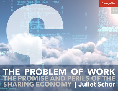 The Problem of Work: The Promise and Perils of the Sharing Economy