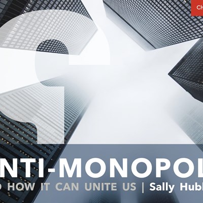 Anti-Monopoly and How it Can Unite Us