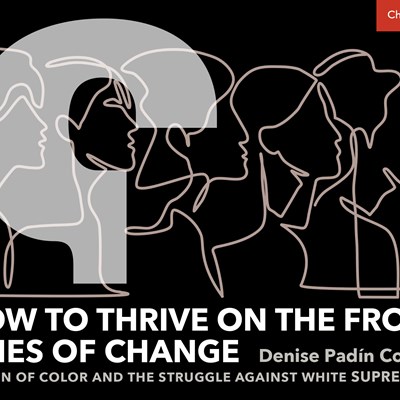 How to Thrive On the Front Lines of Change