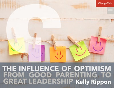 The Influence of Optimism: From Good Parenting to Great Leadership