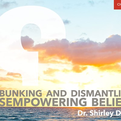 Debunking and Dismantling Disempowering Beliefs