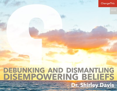 Debunking and Dismantling Disempowering Beliefs