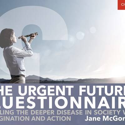 The Urgent Futures Questionnaire: Healing the Deeper Disease in society with Imagination and Action