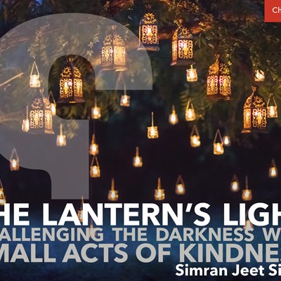 The Lantern’s Light: Challenging the Darkness with Small Acts of Kindness