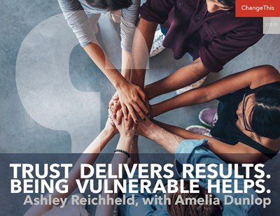 Trust delivers results. Being vulnerable helps.