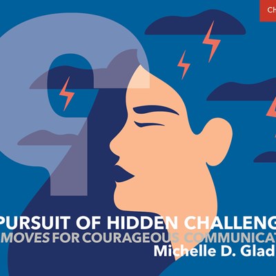 In Pursuit of  Hidden Challenges: Pro Moves for Courageous Communication