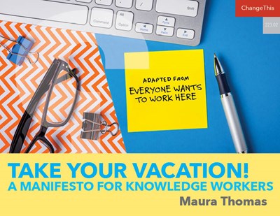 Take Your Vacation! A Manifesto for Knowledge Workers