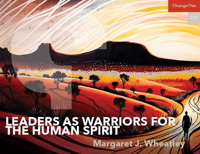 Leaders as Warriors for the Human Spirit