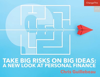 Take Big Risks on Big Ideas: A New Look at Personal Finance