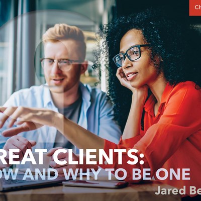 Great Clients: How and Why to Be One
