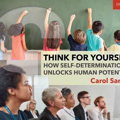 Think For Yourself: How Self-Determination Unlocks Human Potential