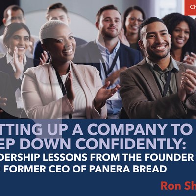 Setting Up a Company to Step Down Confidently: Leadership Lessons From the Founder and Former CEO of Panera Bread