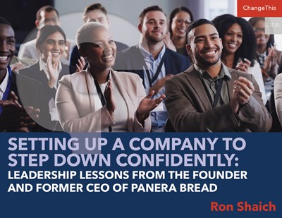 Setting Up a Company to Step Down Confidently: Leadership Lessons From the Founder and Former CEO of Panera Bread