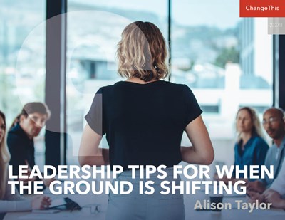 Leadership Tips for When the Ground Is Shifting