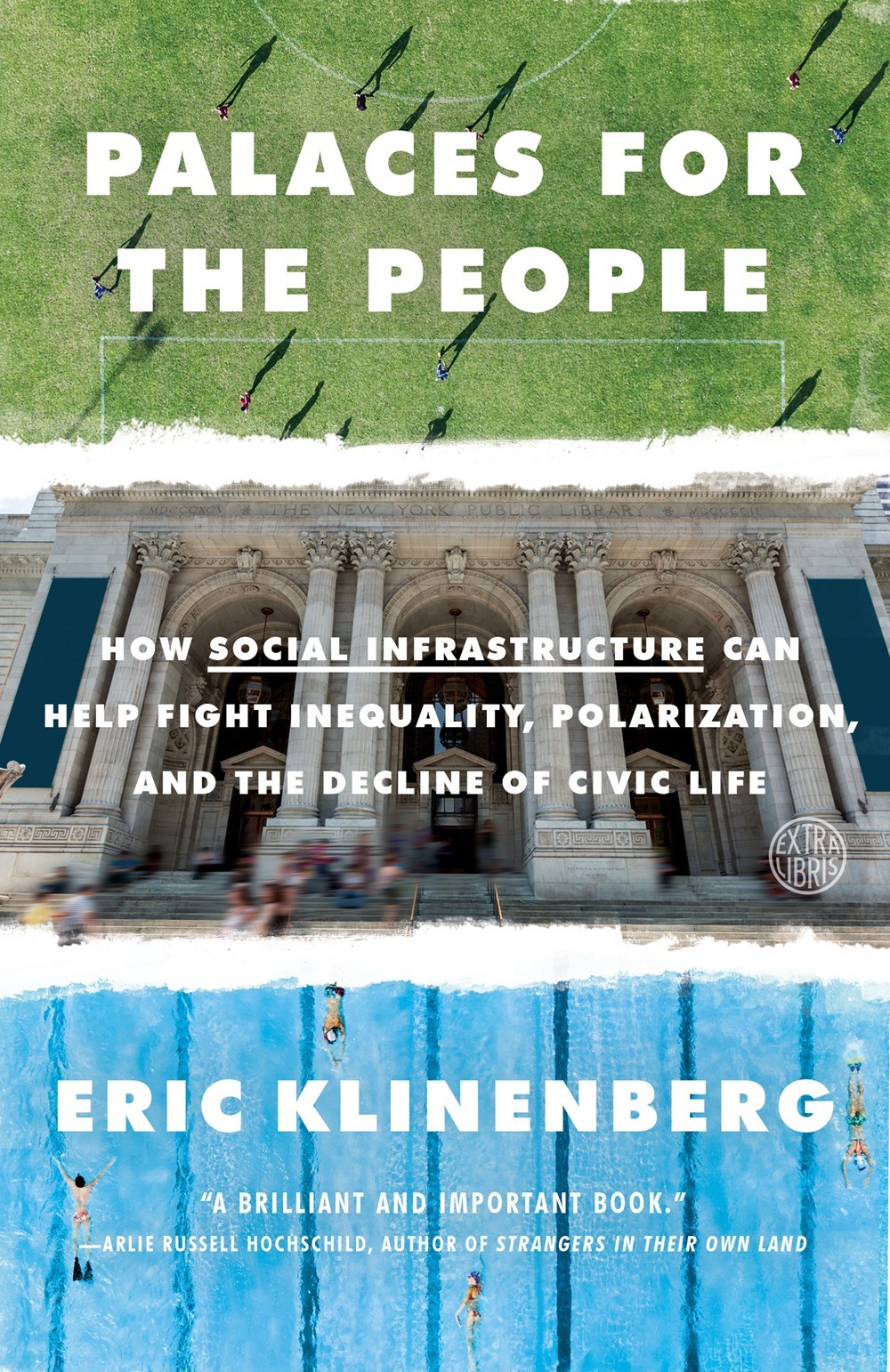 Palaces for the People: How Social Infrastructure Can Help Fight Inequality, Polarization, and the D
