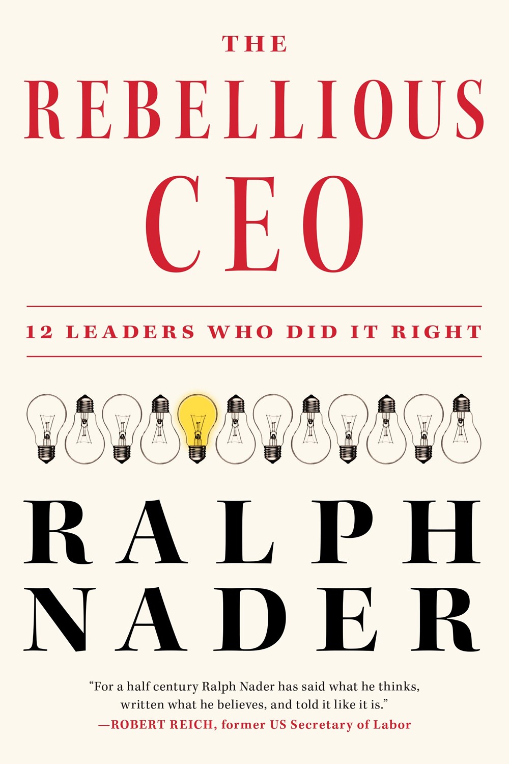 Rebellious CEO: 12 Leaders Who Did It Right